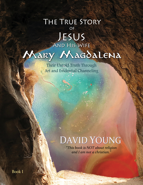 True Story of Jesus and His Wife Mary Magdalena : Their Untold Tru