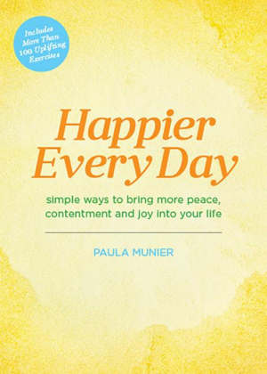 Happier Every Day: Simple Ways to Bring More Peace, Contentment an