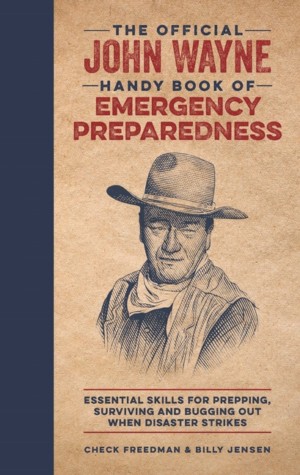 Official John Wayne Handy Book of Emergency Preparedness: Essentia