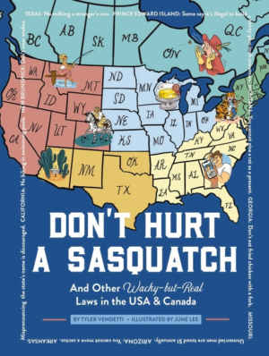 Don't Hurt a Sasquatch: And Other Wacky-But-Real Laws in the USA a