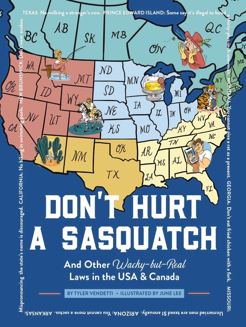 Don't Hurt a Sasquatch: And Other Wacky-But-Real Laws in the USA a