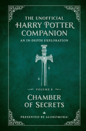 Unofficial Harry Potter Companion Vol 2: Chamber of Secrets: An In