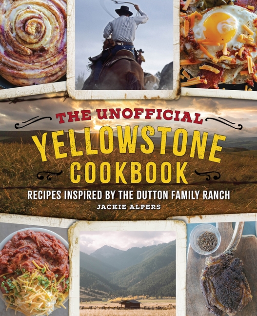 Unofficial Yellowstone Cookbook: Recipes Inspired by the Dutton Fa
