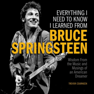 Everything I Need to Know I Learned from Bruce Springsteen: Wisdom