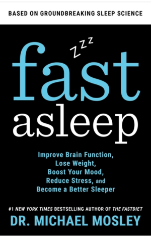 Fast Asleep : Improve Brain Function, Lose Weight, Boost Your Mood