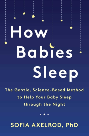How Babies Sleep: The Gentle, Science-Based Method to Help Your Ba