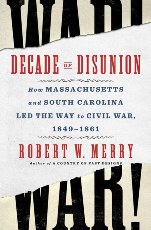 Decade of Disunion: How Massachusetts and South Carolina Led the W