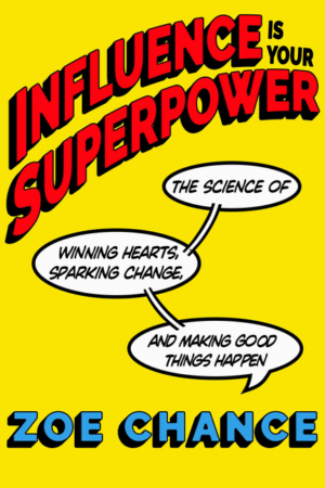 Influence Is Your Superpower: Science of Winning Hearts, Sparking