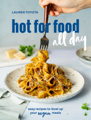 Hot for Food All Day: Easy Recipes to Level Up Your Vegan Meals [A