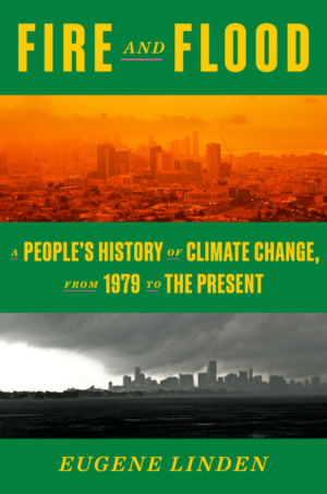 Fire and Flood: A People's History of Climate Change, from 1979 to