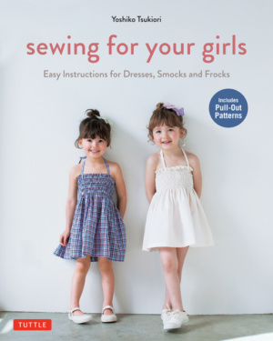 Sewing for Your Girls : Easy Instructions for Dresses, Smocks and
