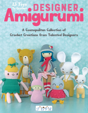 Designer Amigurumi: A Cosmopolitan Collection of Crochet Creations