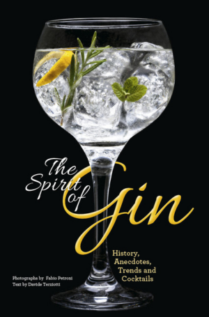 Spirit of Gin: History, Anecdotes, Trends and Cocktails - A Cockta