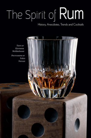 Spirit of Rum: History, Anecdotes, Trends and Cocktails - A Cockta