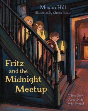 Fritz and the Midnight Meetup: A True Story about Kids Who Prayed