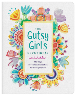Gutsy Girl's Devotional: 180 Days of Fearless Inspiration for Youn