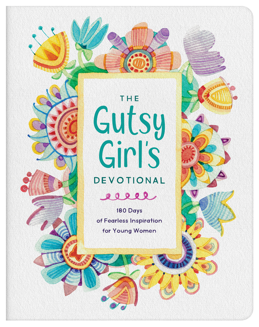 Gutsy Girl's Devotional: 180 Days of Fearless Inspiration for Youn