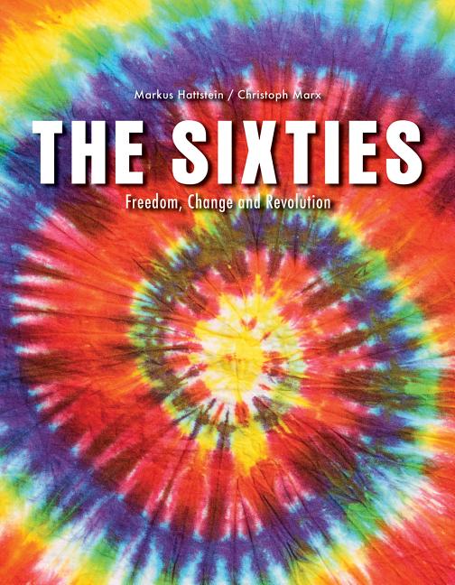 Sixties : Freedom, Change and Revolution