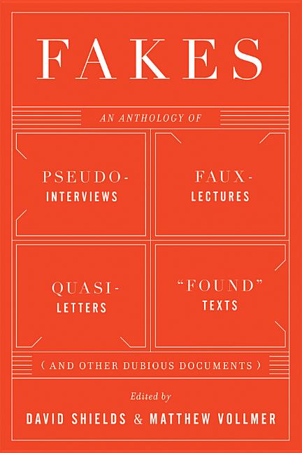 Fakes : An Anthology of Pseudo-Interviews, Faux-Lectures, Quasi-Le