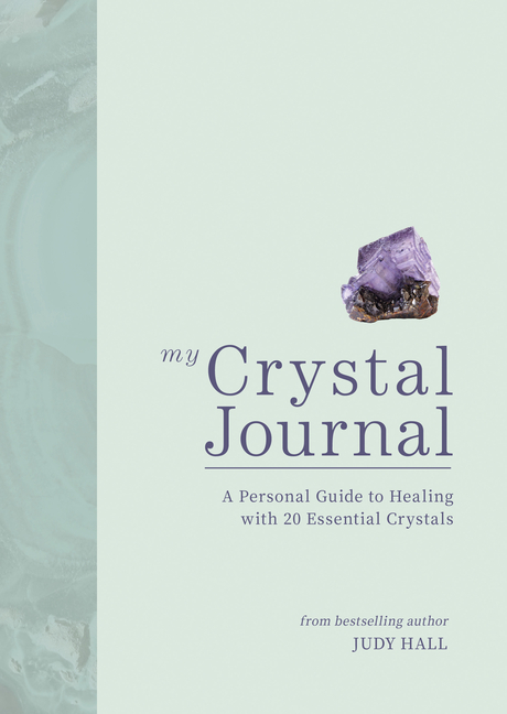 My Crystal Journal: A Personal Guide to Healing with 20 Essential