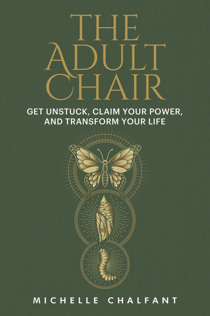 Adult Chair: Get Unstuck, Claim Your Power, and Transform Your Lif