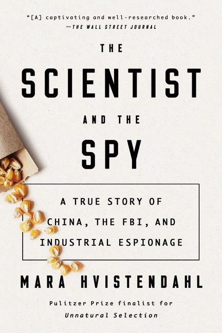 Scientist and the Spy: A True Story of China, the FBI, and Industr