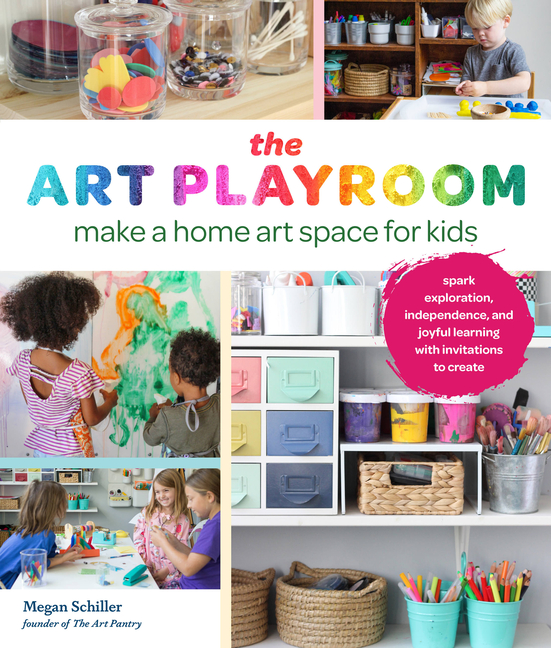 Art Playroom: Make a Home Art Space for Kids; Spark Exploration, I