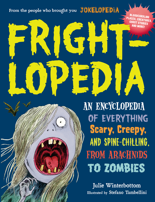 Frightlopedia: An Encyclopedia of Everything Scary, Creepy, and Sp
