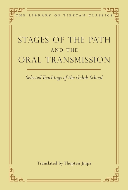 Stages of the Path and the Oral Transmission: Selected Teachings o