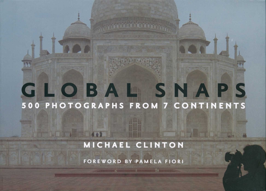 Global Snaps : 500 Photographs from 7 Continents