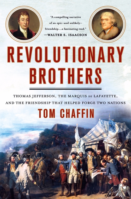 Revolutionary Brothers: Thomas Jefferson, the Marquis de Lafayette