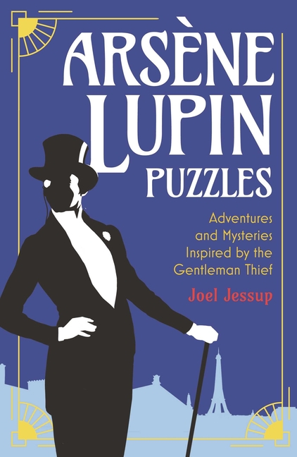 Arsène Lupin Puzzles: Adventures and Mysteries Inspired by the Gen