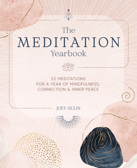 Meditation Yearbook: 52 Meditations for a Year of Mindfulness, Con