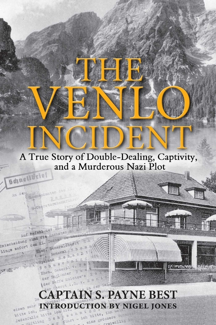 Venlo Incident : a True Story of Double-Dealing, Captivity, and a