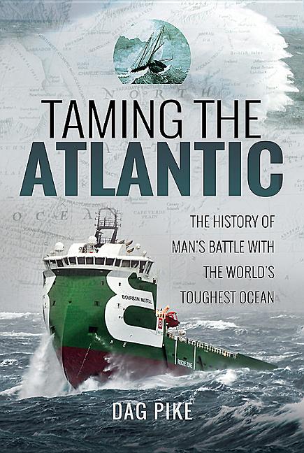 Taming the Atlantic: The History of Man's Battle With the World's