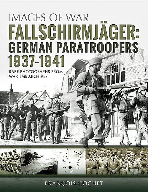 Images of War: Fallschirmjger : German Paratroopers - 1937-1941