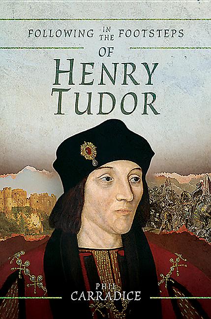 Following in the Footsteps of Henry Tudor: A Historical Journey fr