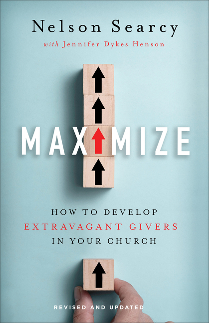 Maximize: How to Develop Extravagant Givers in Your Church (Revise