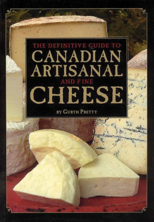Definitive Guide to Canadian Artisanal and Fine Cheese