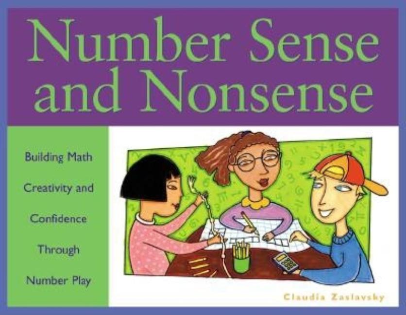 Number Sense and Nonsense : Building Math Creativity and Confidenc