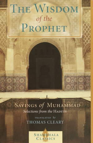 Wisdom of the Prophet: Sayings of Muhammad