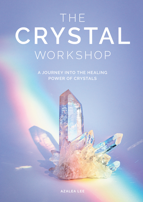 Crystal Workshop: A Journey Into the Healing Power of Crystals