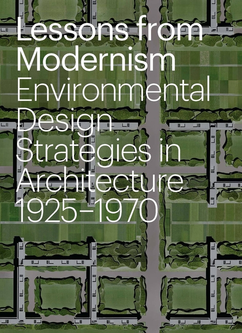 Lessons from Modernism: Environmental Design Strategies in Archite