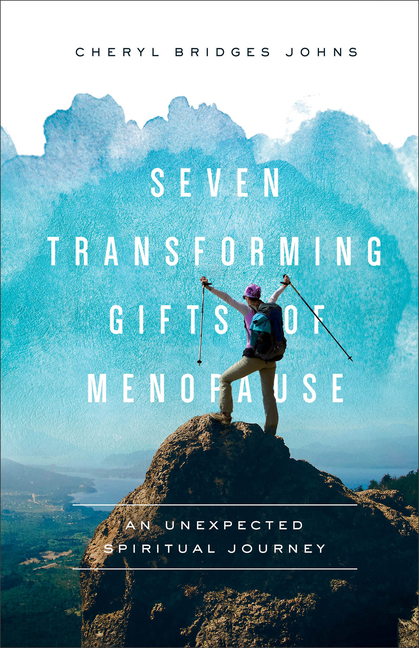 Seven Transforming Gifts of Menopause : an Unexpected Spiritual Jo