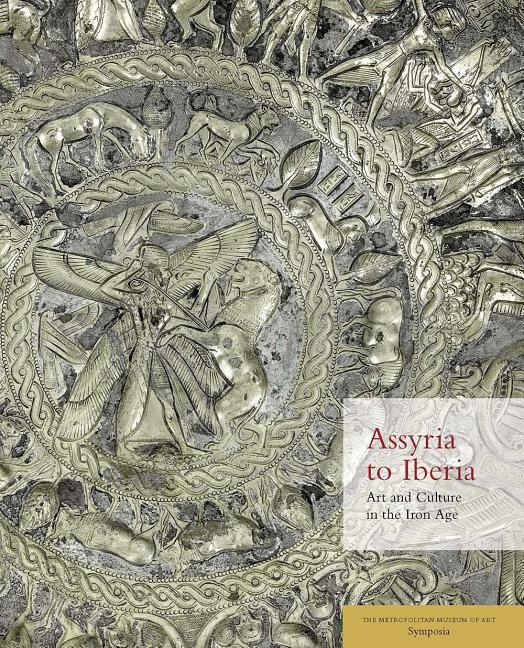 Assyria to Iberia : a Metropolitan Museum of Art Symposia