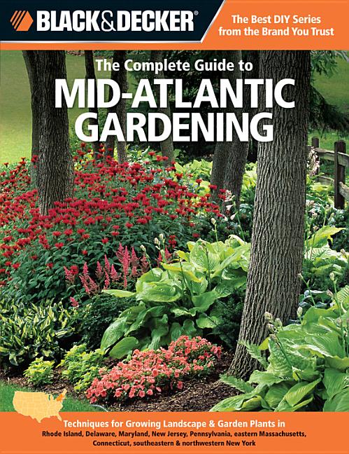 Complete Guide to Mid-Atlantic Gardening : Techniques for Growing