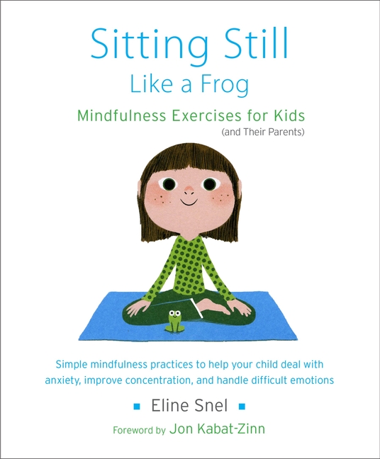 Sitting Still Like a Frog: Mindfulness Exercises for Kids