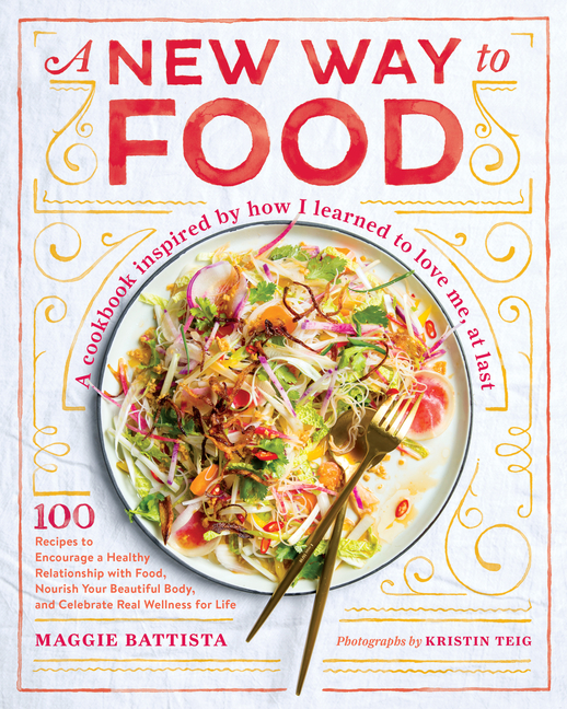 New Way to Food : How I Revamped the Way I Eat and Learned to Love