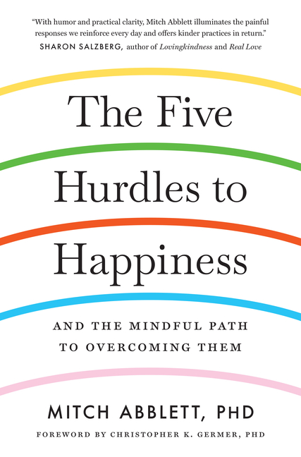 Five Hurdles to Happiness : and the Mindful Path to Overcoming The
