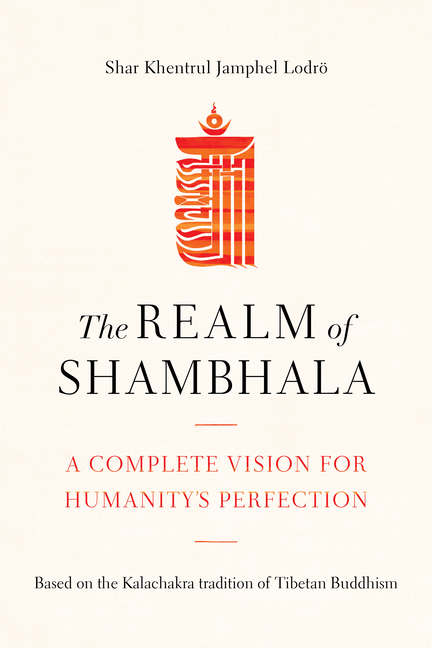 Realm of Shambhala: A Complete Vision for Humanity's Perfection